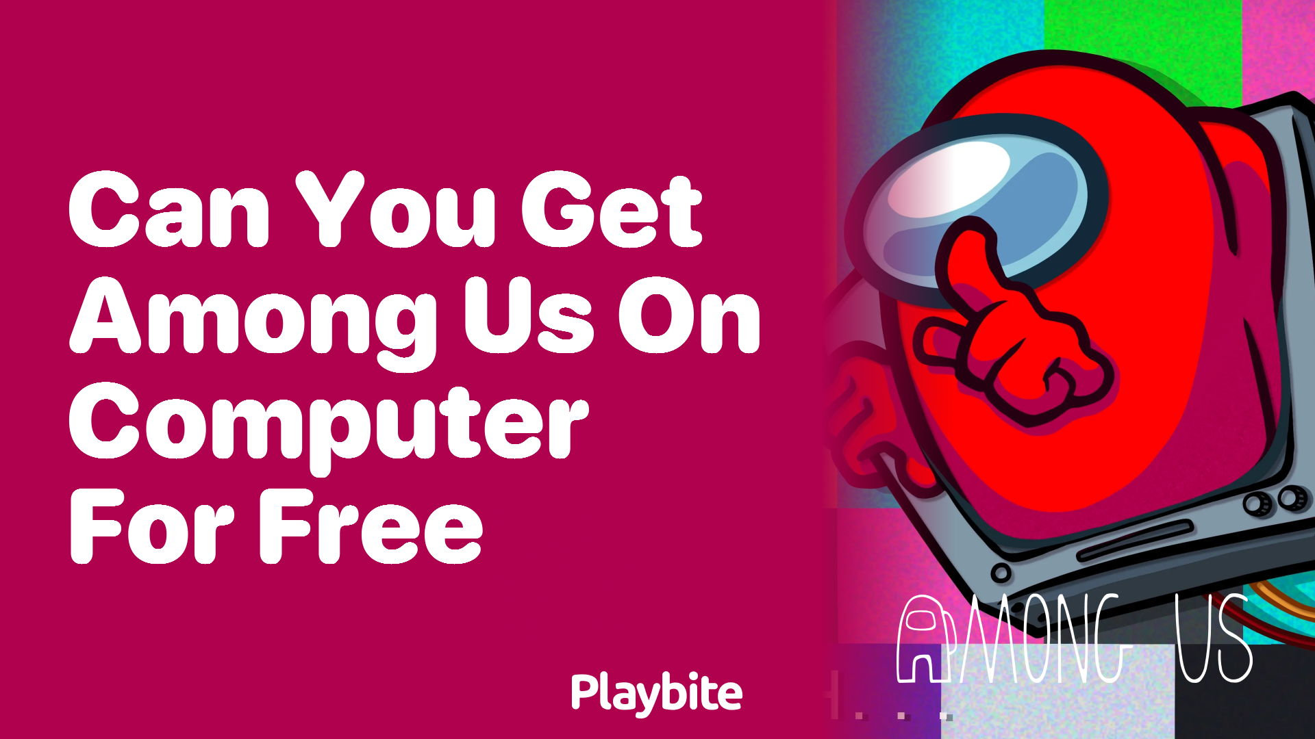 Can You Get Among Us on Computer for Free?