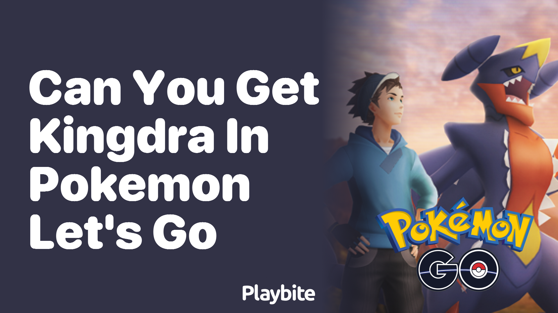 Can You Catch Kingdra in Pokemon Let’s Go?