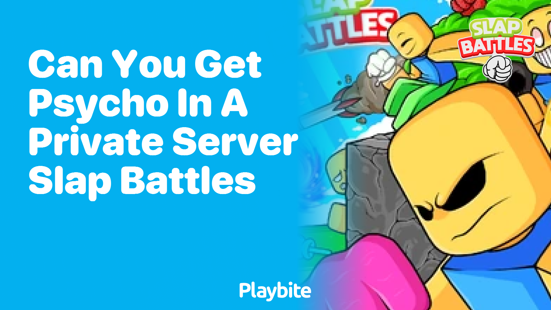 Can You Get Psycho in a Private Server on Slap Battles?