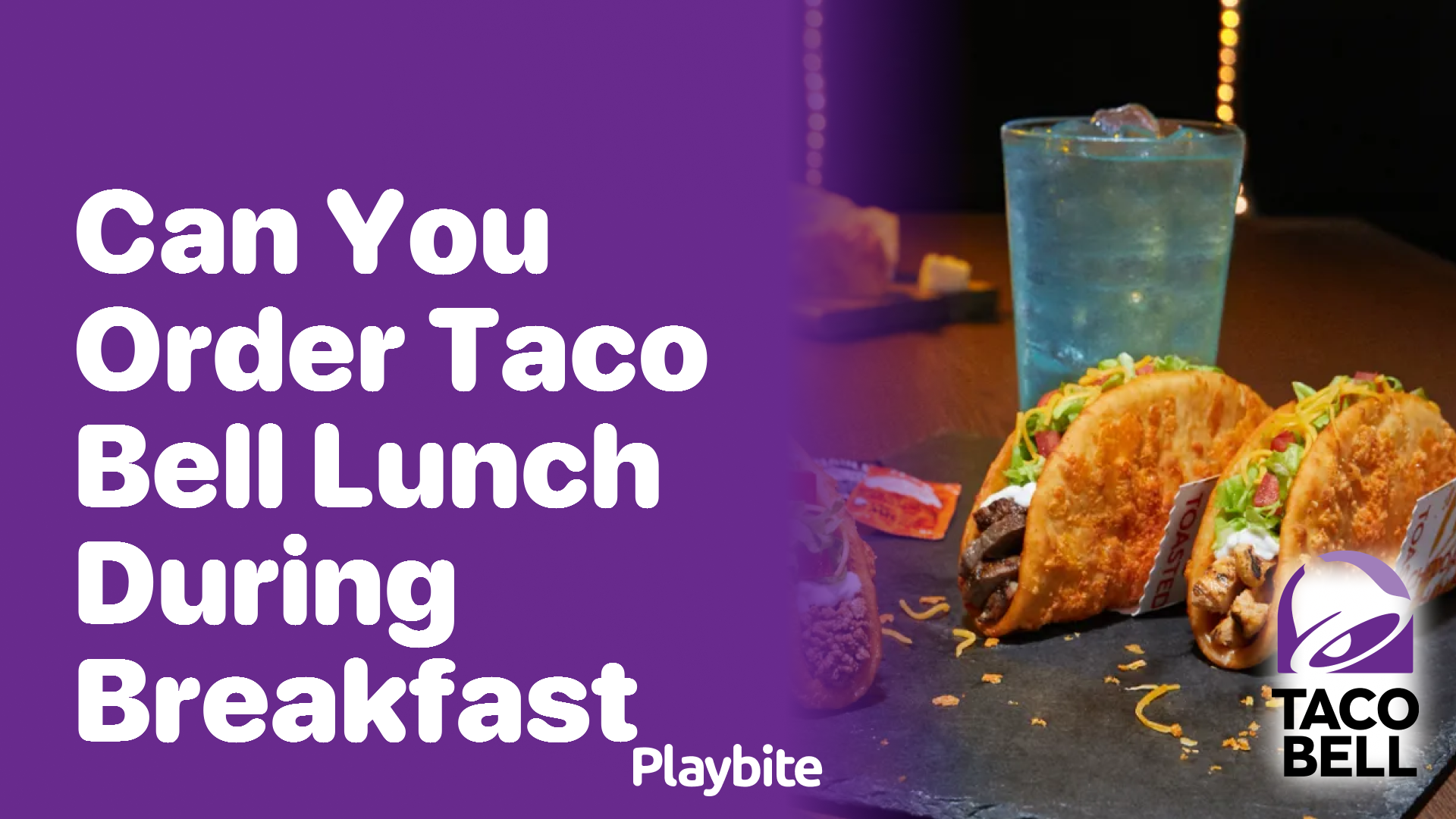 Can You Order Taco Bell Lunch During Breakfast Hours?