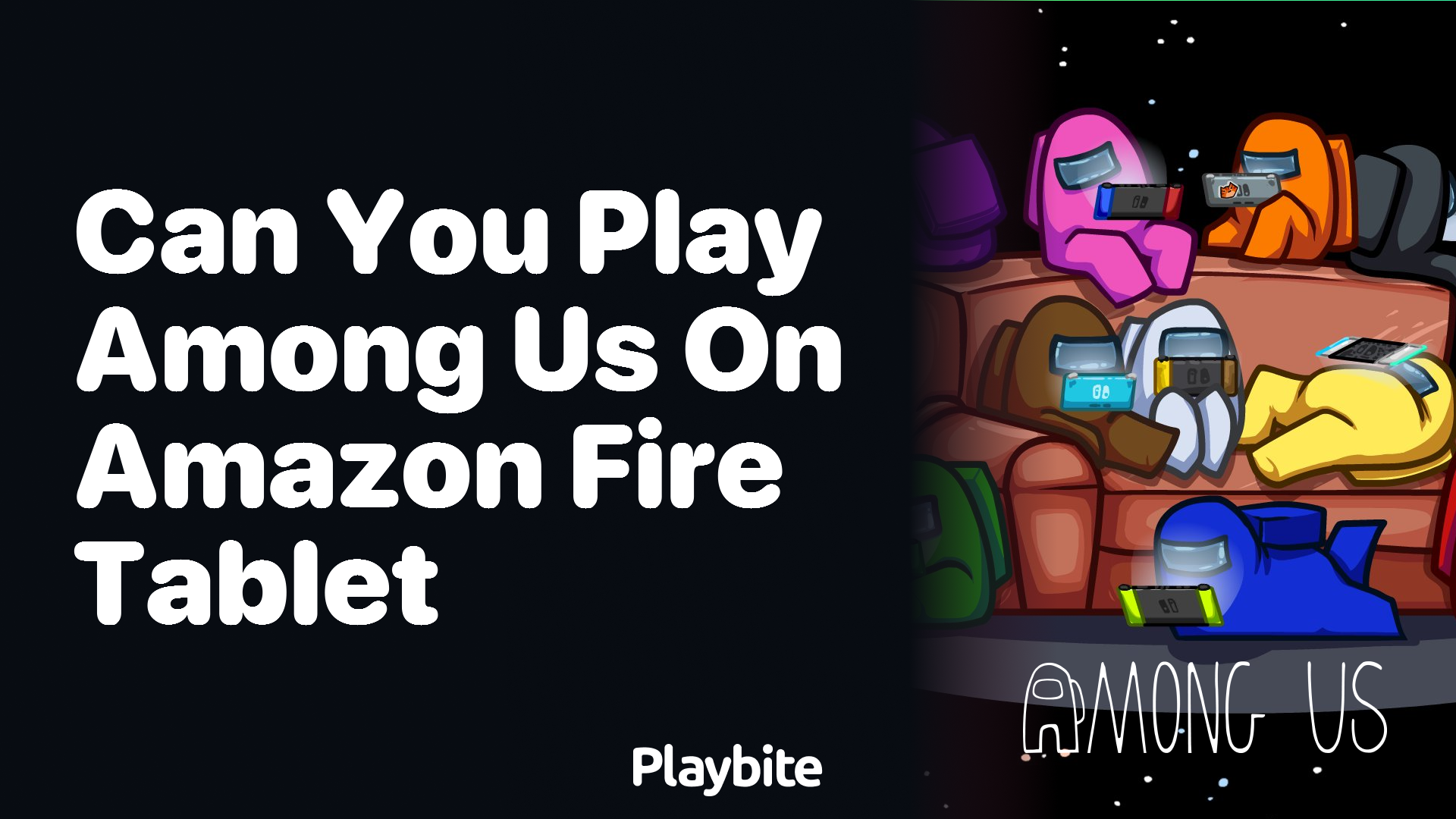 Can You Play Among Us on an Amazon Fire Tablet?