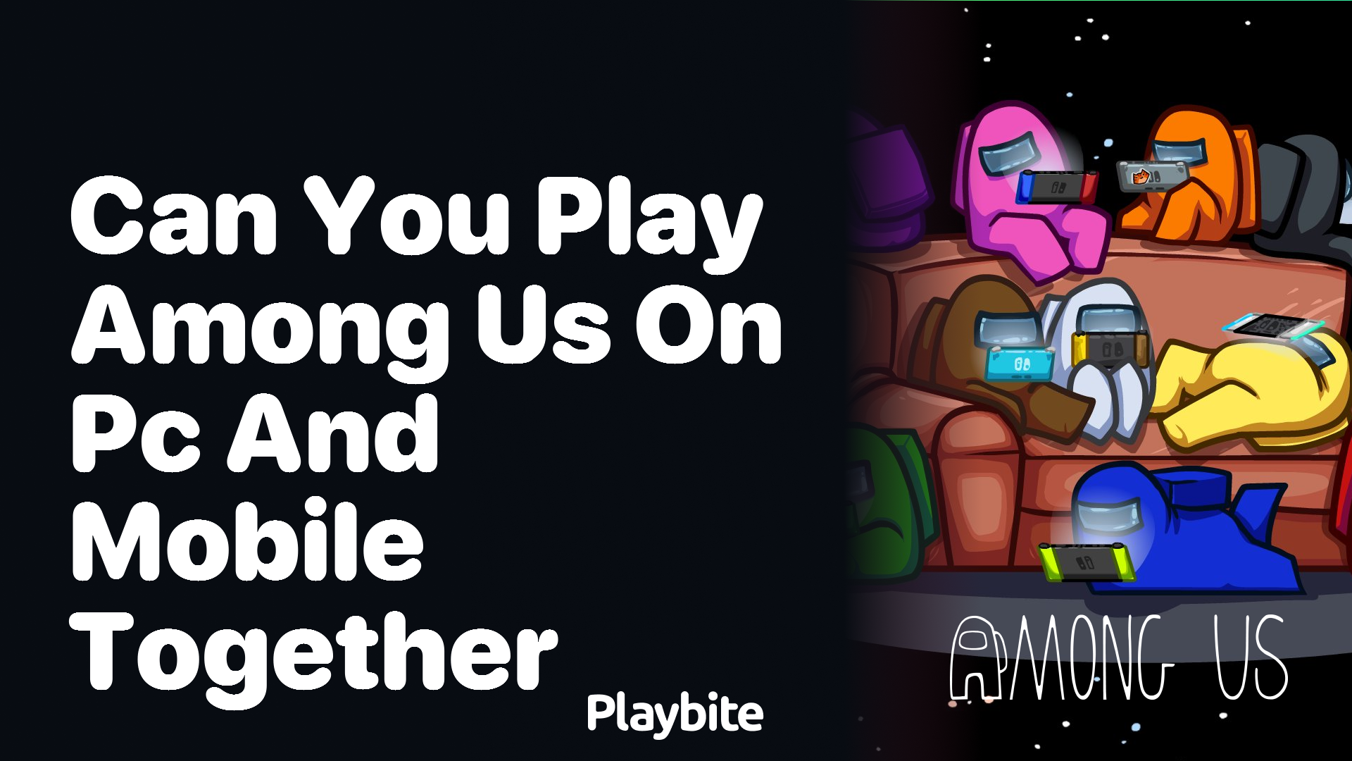 Can You Play Among Us on PC and Mobile Together? Unveiling Cross-Platform Play