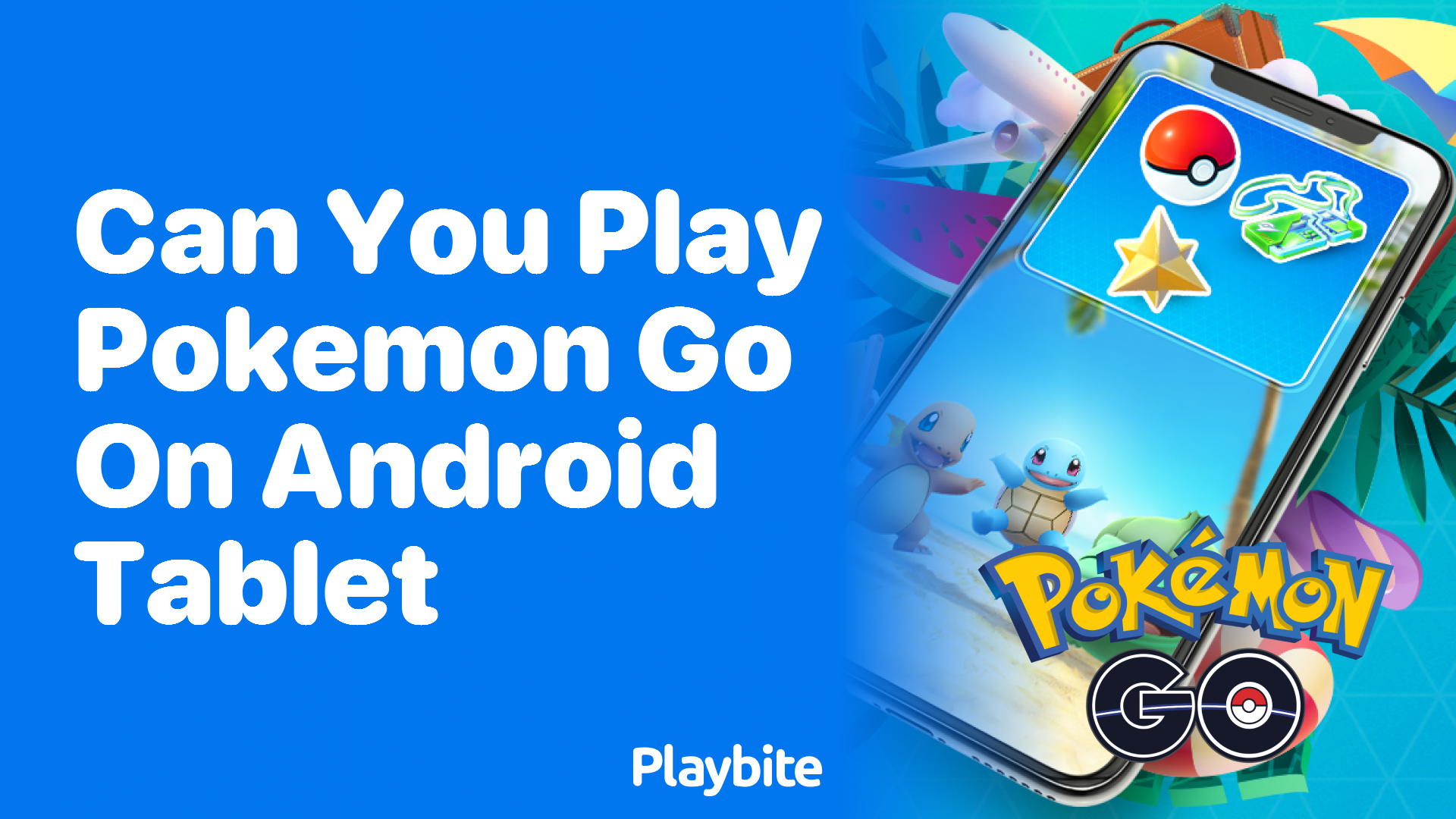 Can You Play Pokemon GO on an Android Tablet?