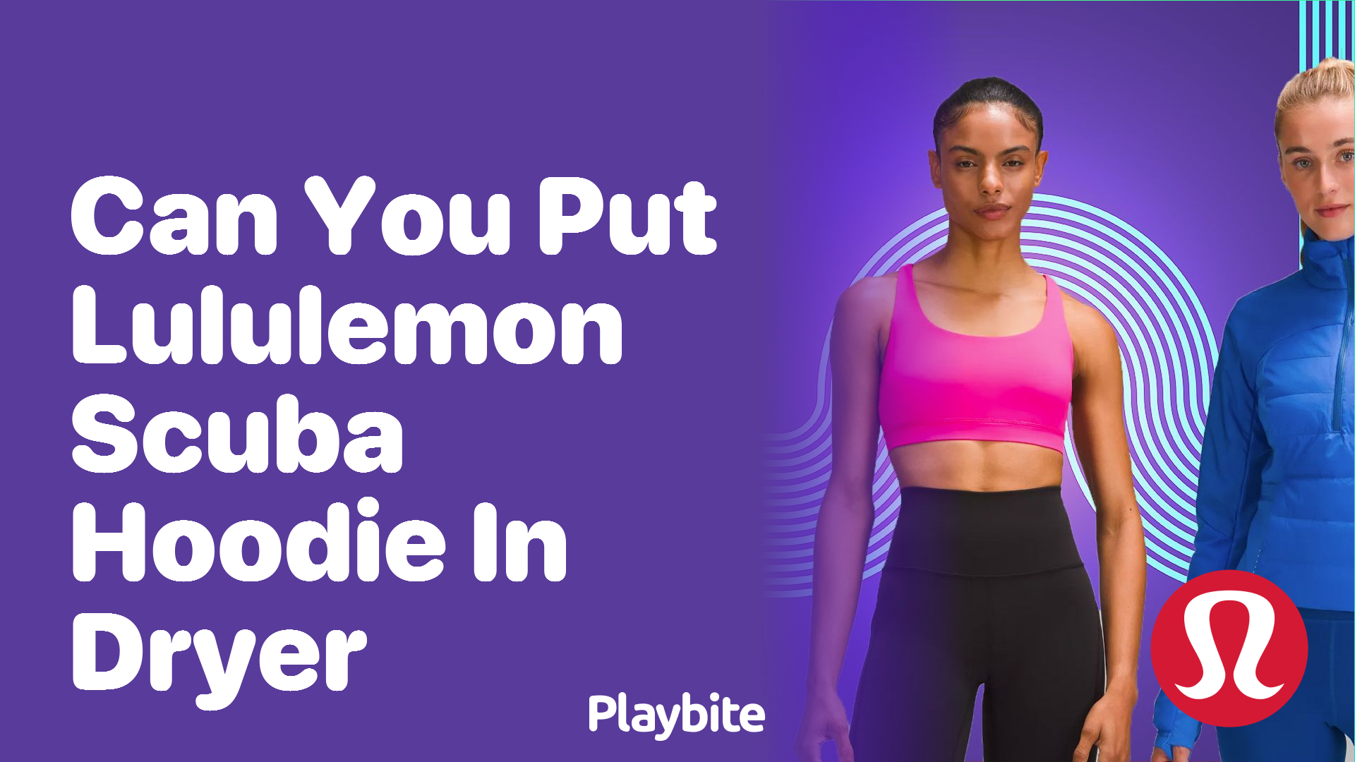Can You Put Lululemon Scuba Hoodie in the Dryer? - Playbite