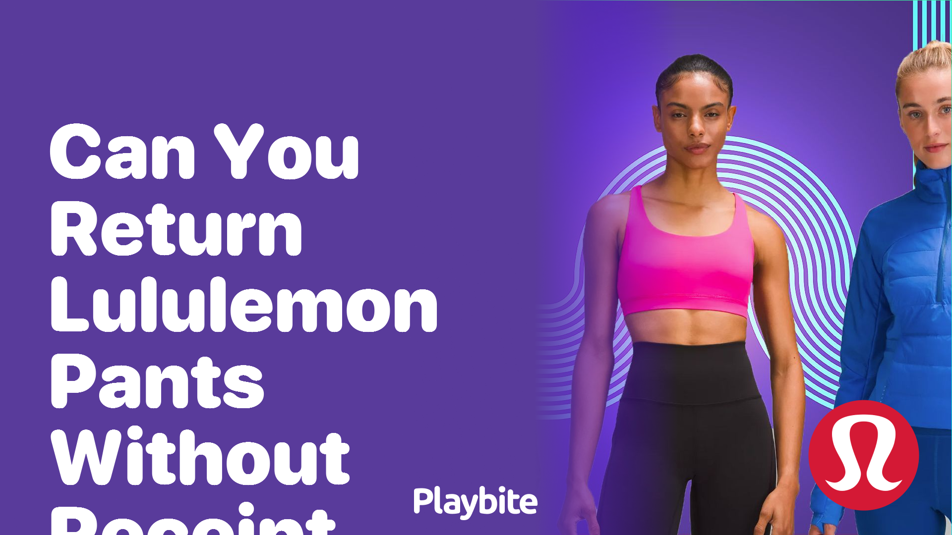 Can You Return Lululemon Pants Without a Receipt? Playbite