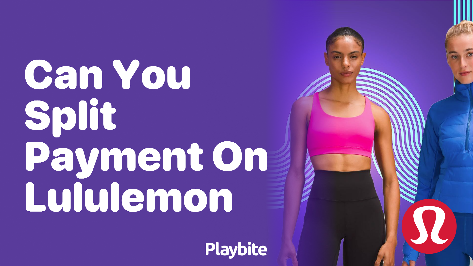 Can You Split Payment on Lululemon? Here’s What You Need to Know