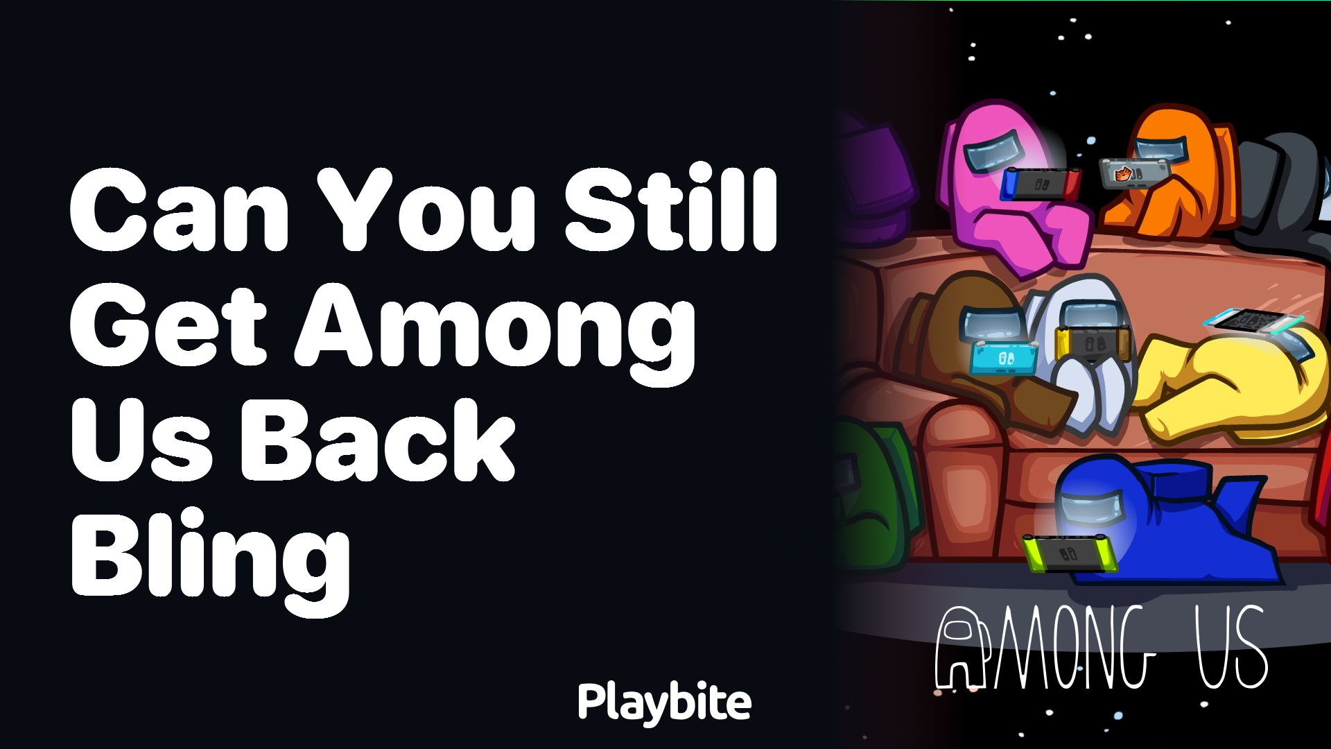 Can You Still Get Among Us Back Bling?