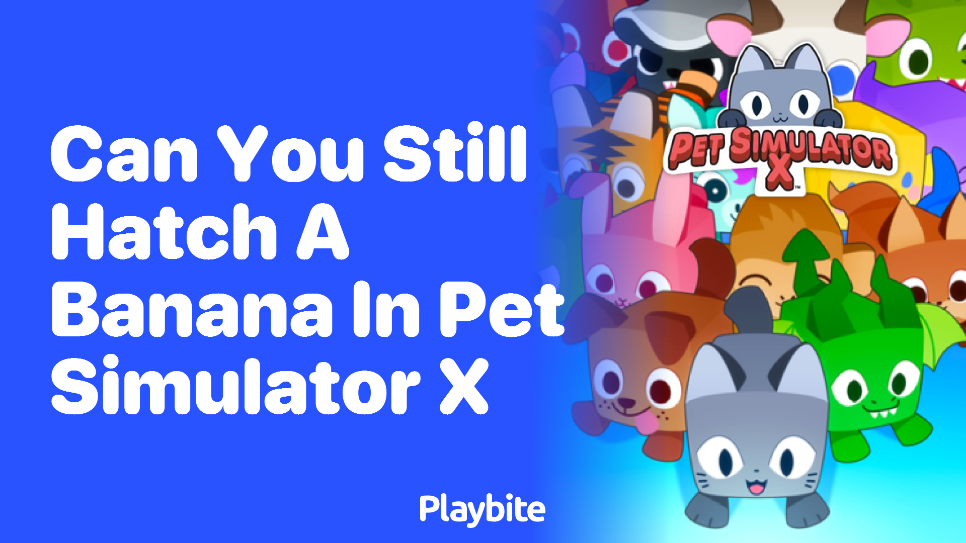 Can You Still Hatch a Banana in Pet Simulator X?