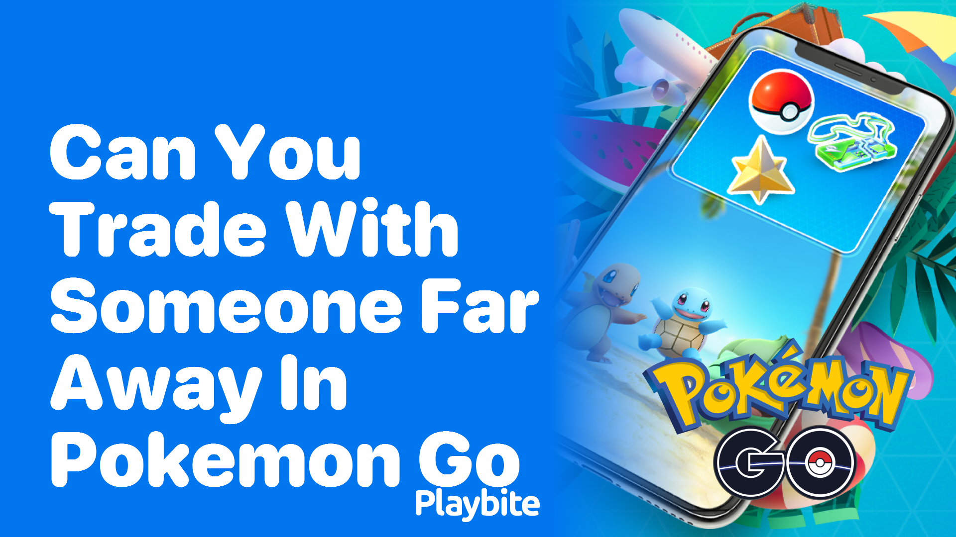 Can You Trade with Someone Far Away in Pokemon GO?