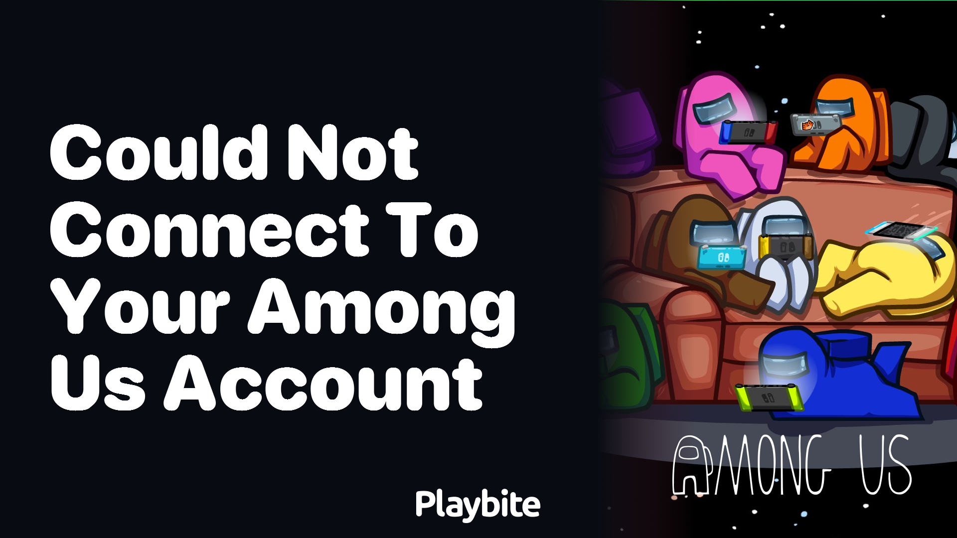 Having Trouble Connecting to Your Among Us Account? Here’s What to Do!