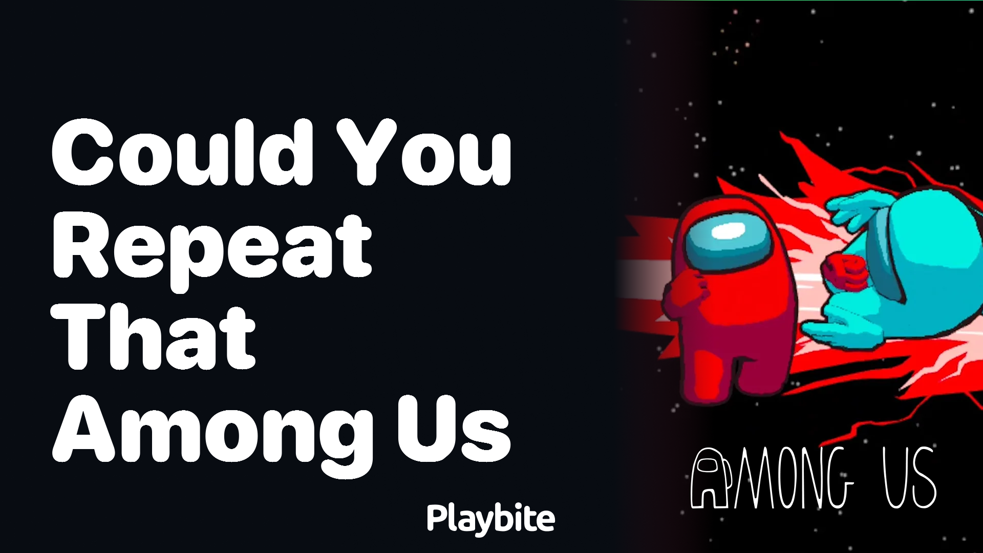 Could You Repeat That? Info on ‘Among Us’