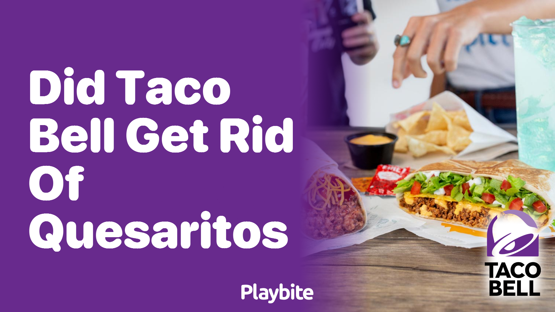 Did Taco Bell Get Rid of Quesaritos?