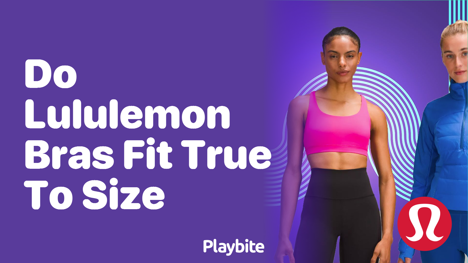 Do Lululemon Bras Fit True to Size? - Playbite
