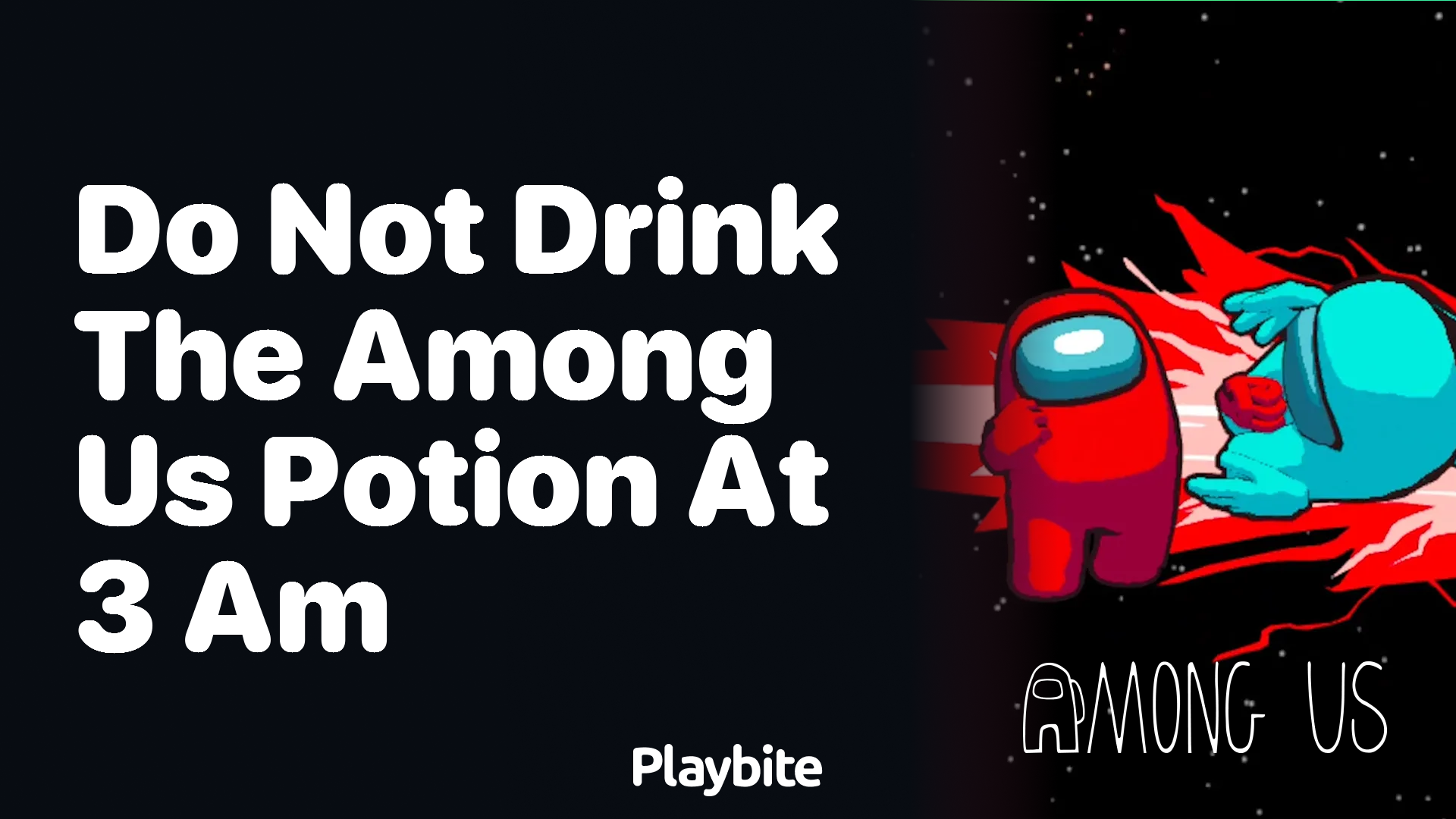 Do Not Drink the Among Us Potion at 3 AM: What You Need to Know