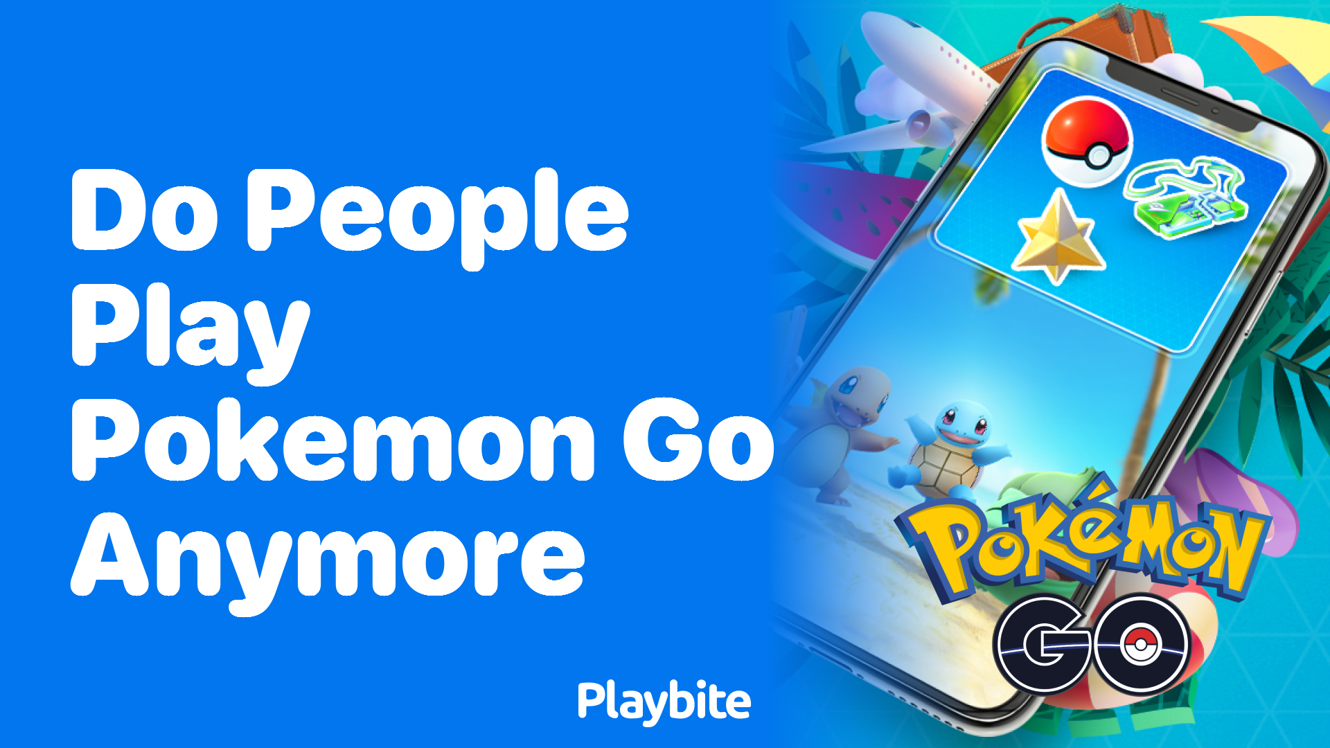 Do People Still Play Pokémon GO Anymore?