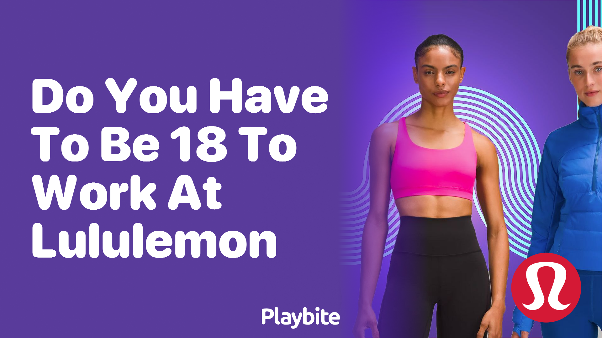Do You Have to Be 18 to Work at Lululemon? - Playbite
