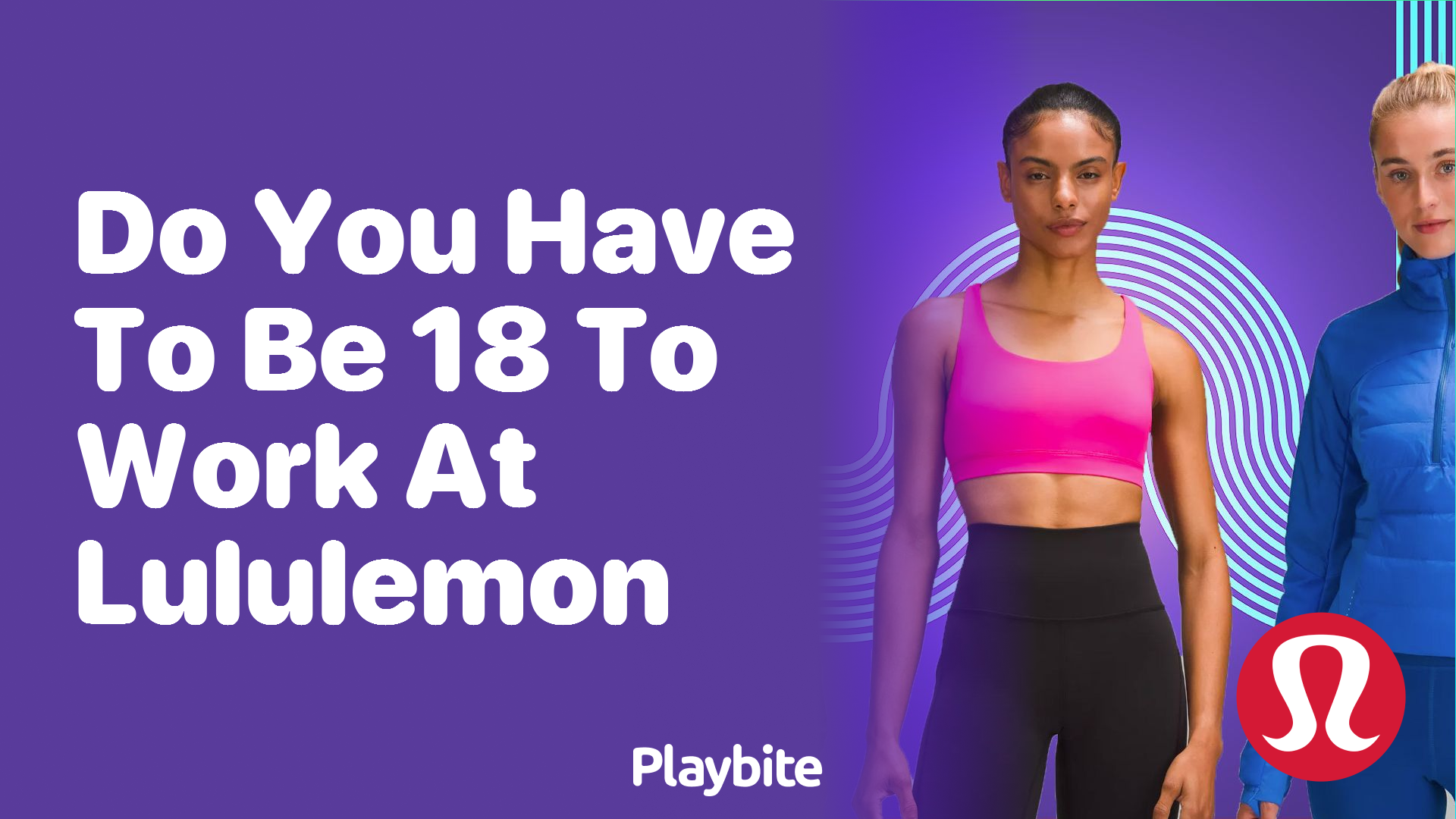 Do You Have to Be 18 to Work at Lululemon?