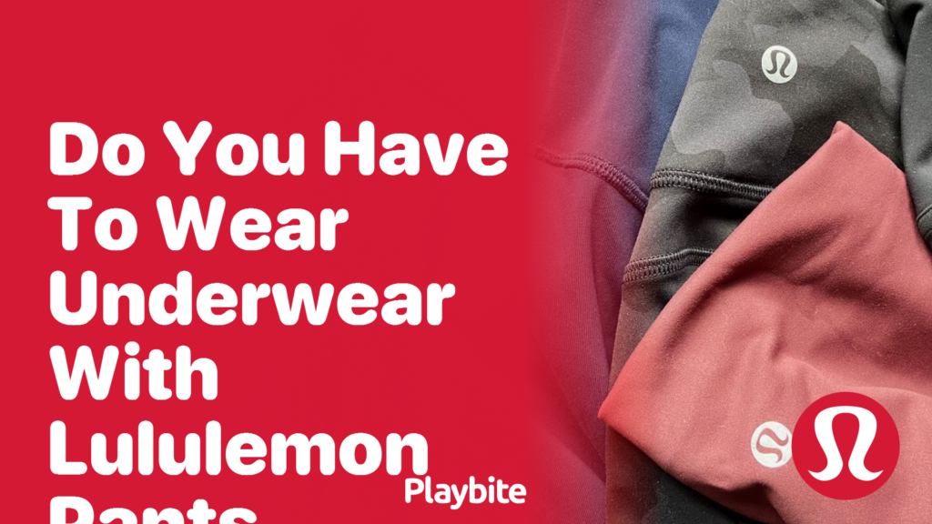Do You Wear Underwear Under Lululemon Pants? Let's Find Out! - Playbite