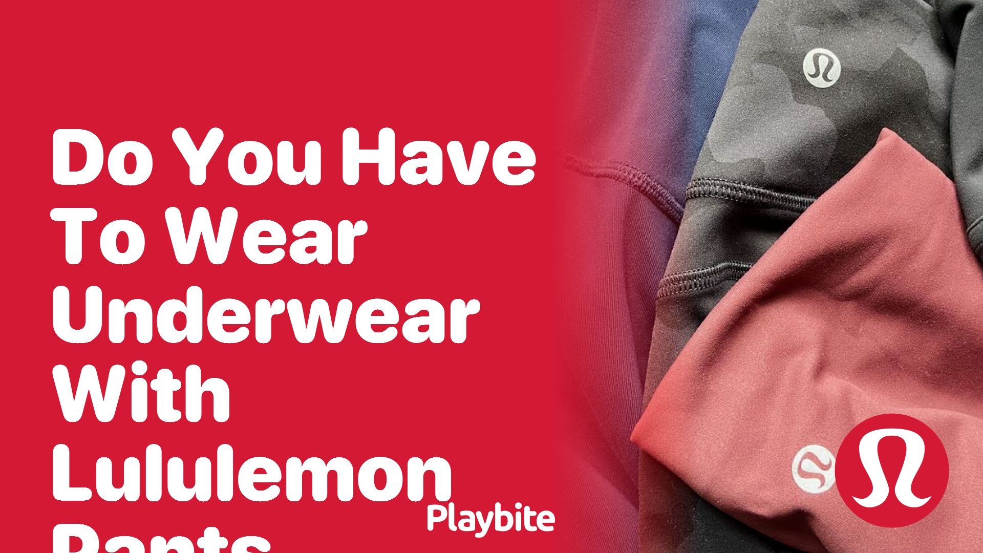 Do You Have to Wear Underwear with Lululemon Pants?