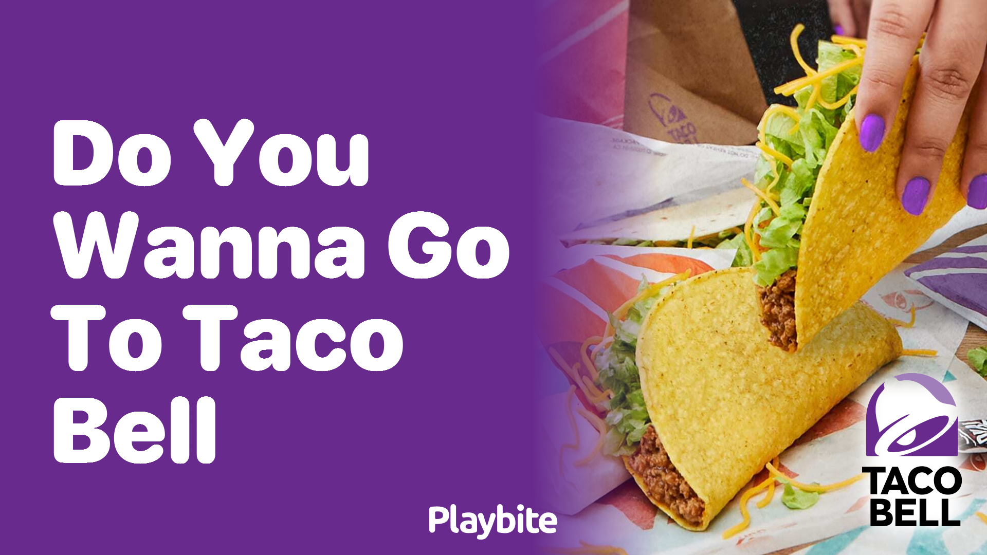 Do You Want to Go to Taco Bell? Find Out How Playbite Can Get You There