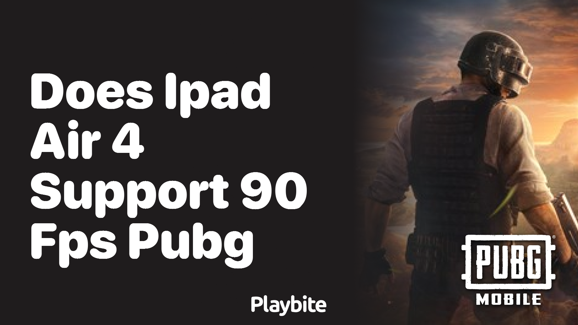 Does the iPad Air 4 support 90 FPS for PUBG Mobile?