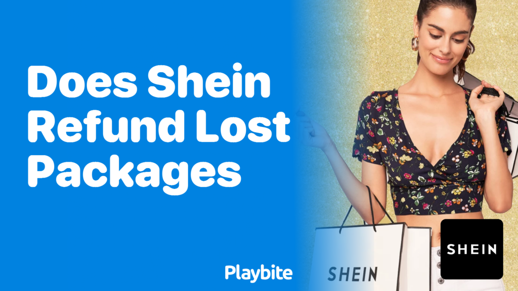 Does SHEIN Refund Lost Packages? Find Out Here! Playbite