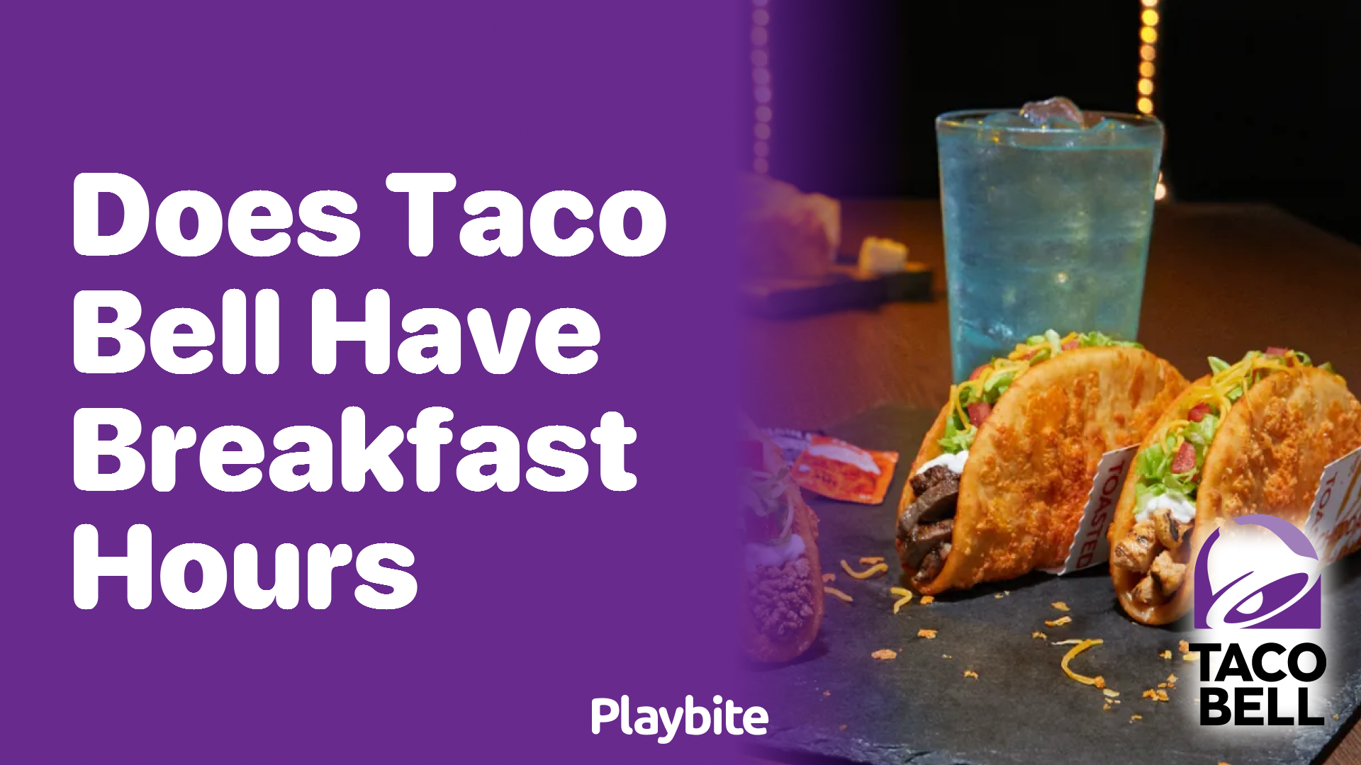 Does Taco Bell Serve Breakfast and What Hours Are They Open? Playbite