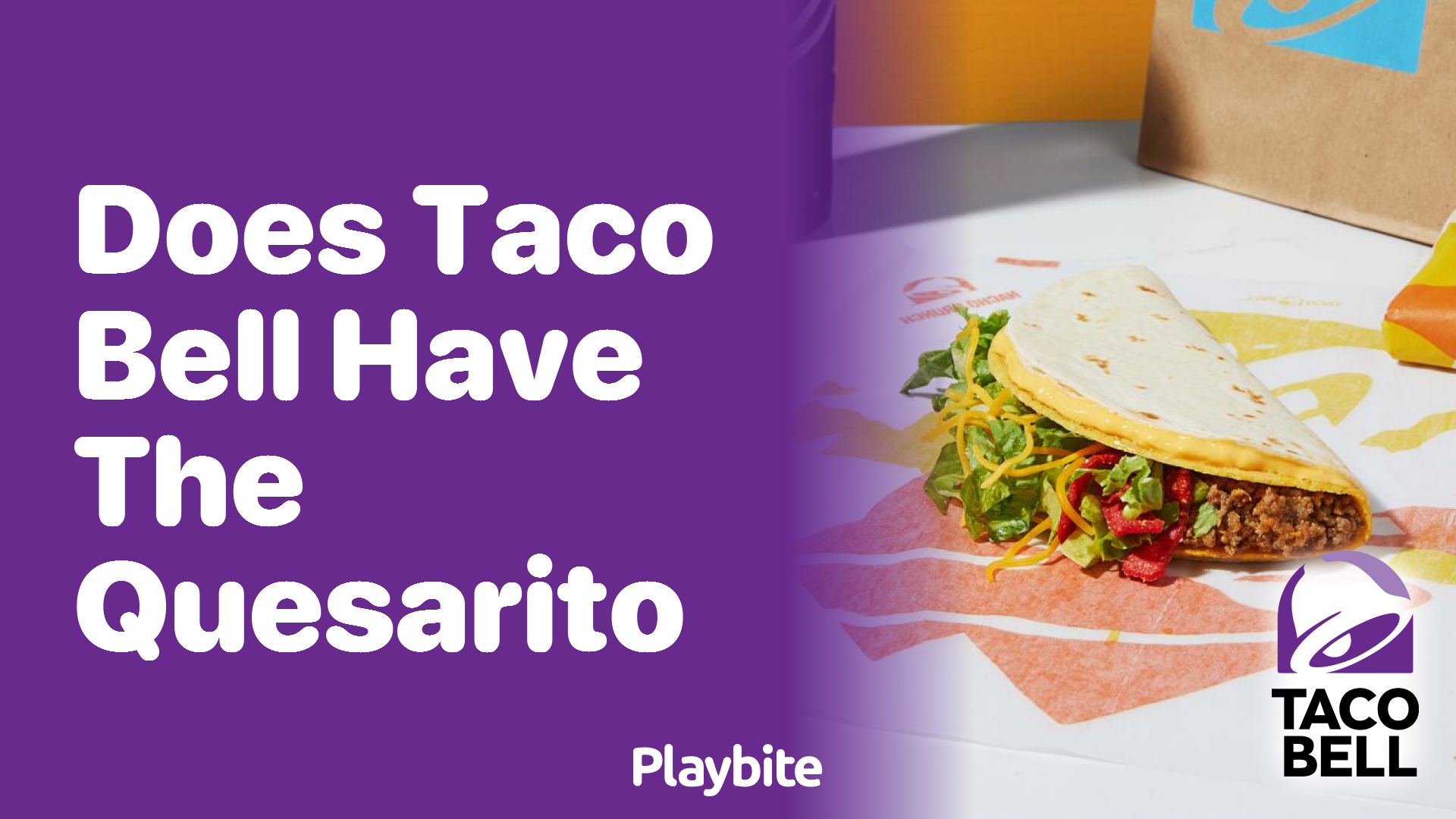 Does Taco Bell Have the Quesarito? Find Out Here!