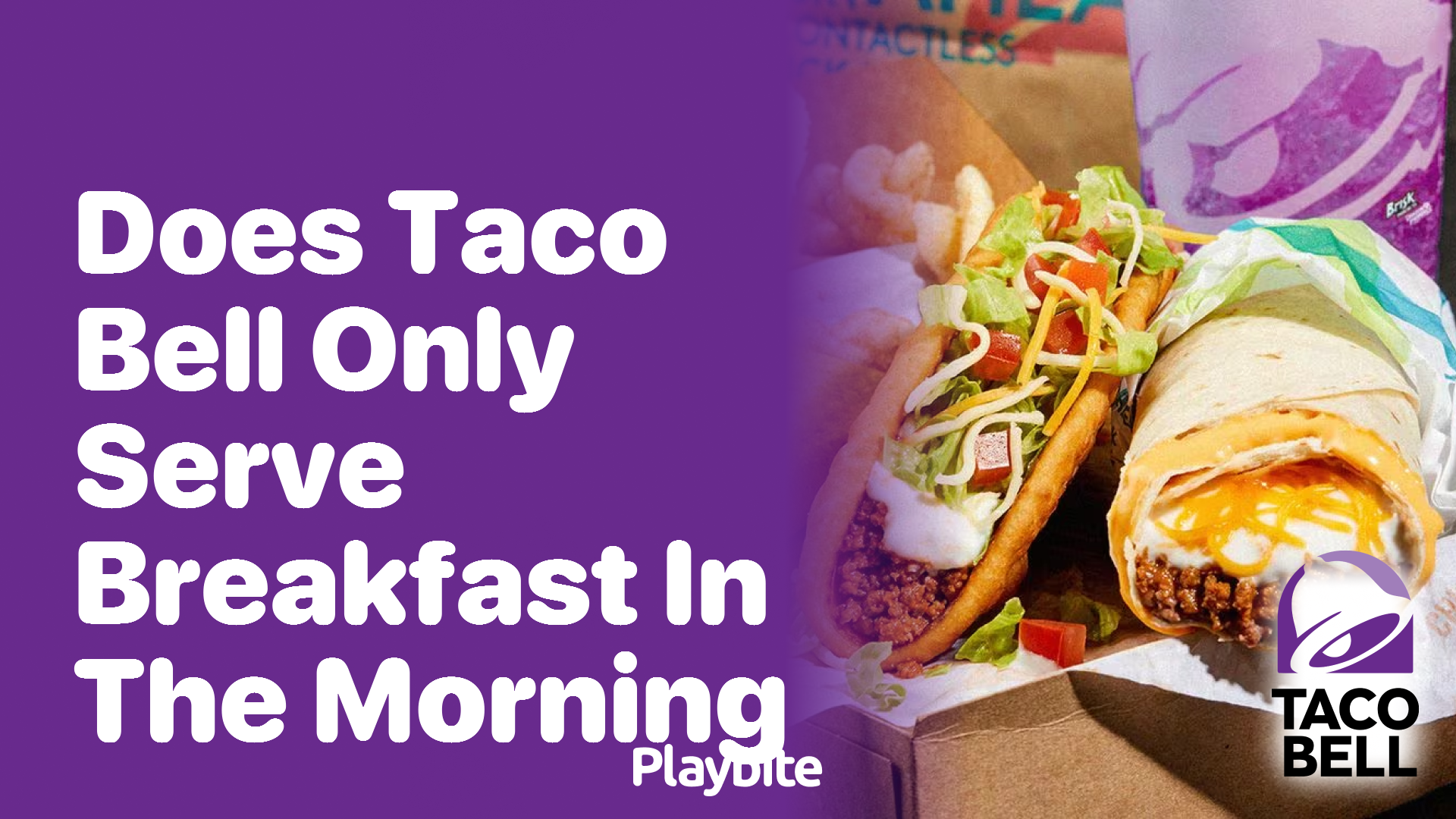 Does Taco Bell Only Serve Breakfast in the Morning?