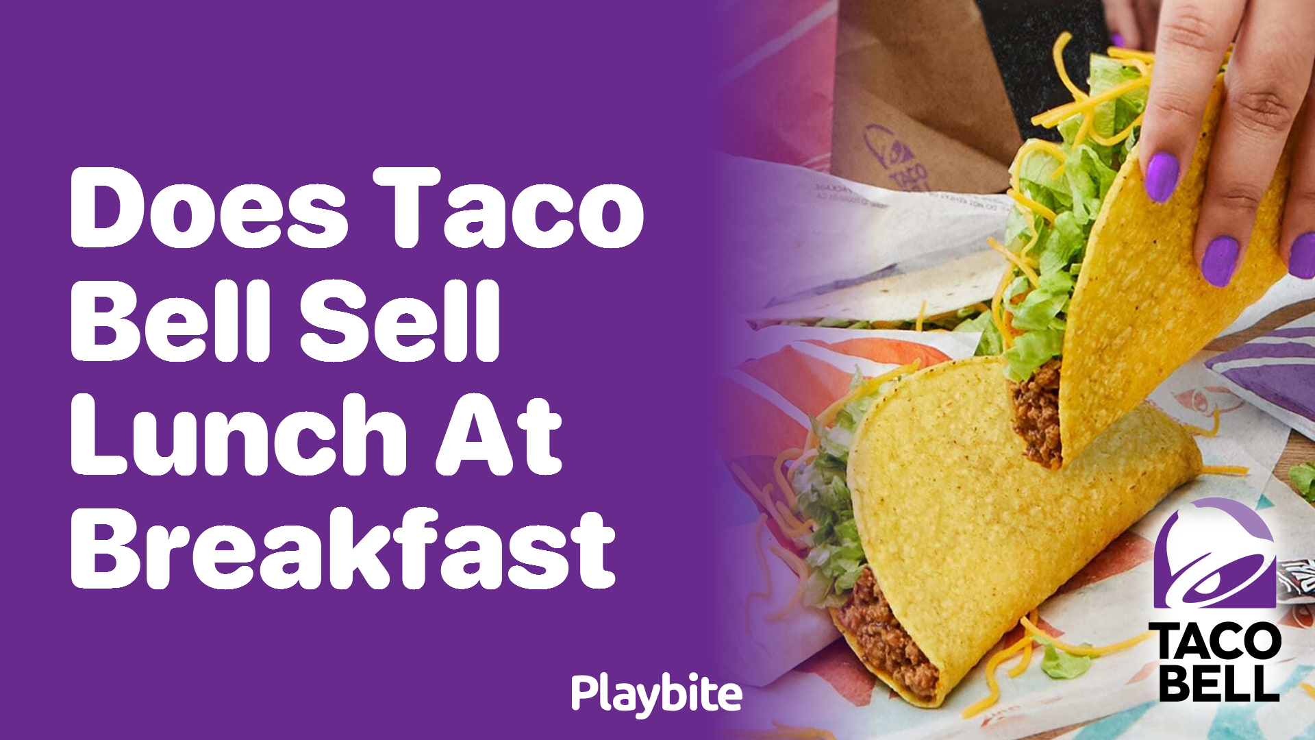 Does Taco Bell Sell Lunch Items During Breakfast Hours?