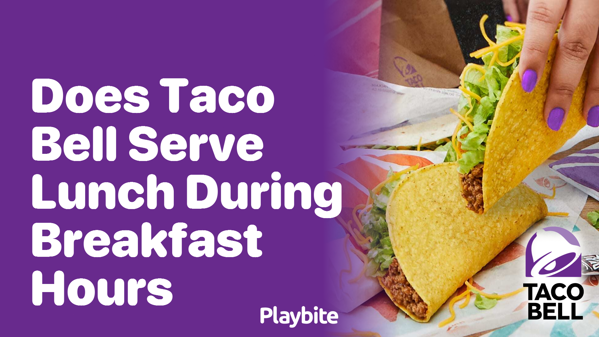 Does Taco Bell Serve Lunch During Breakfast Hours?