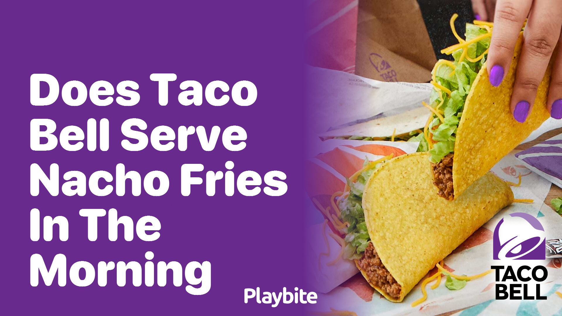 Does Taco Bell Serve Nacho Fries in the Morning?