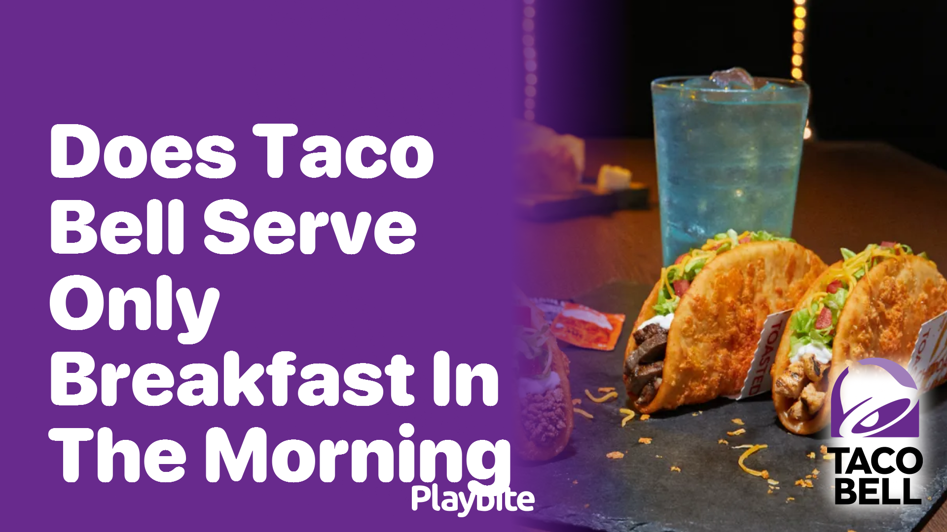 Does Taco Bell Serve Only Breakfast in the Morning?