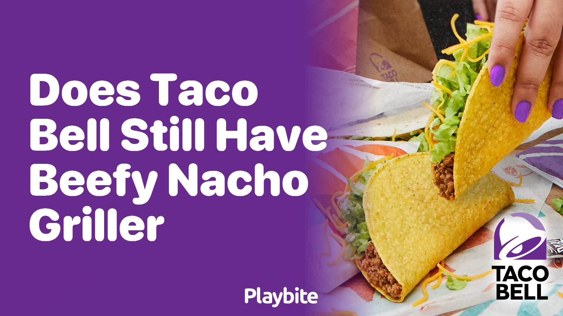 Does Taco Bell Still Have the Beefy Nacho Griller?