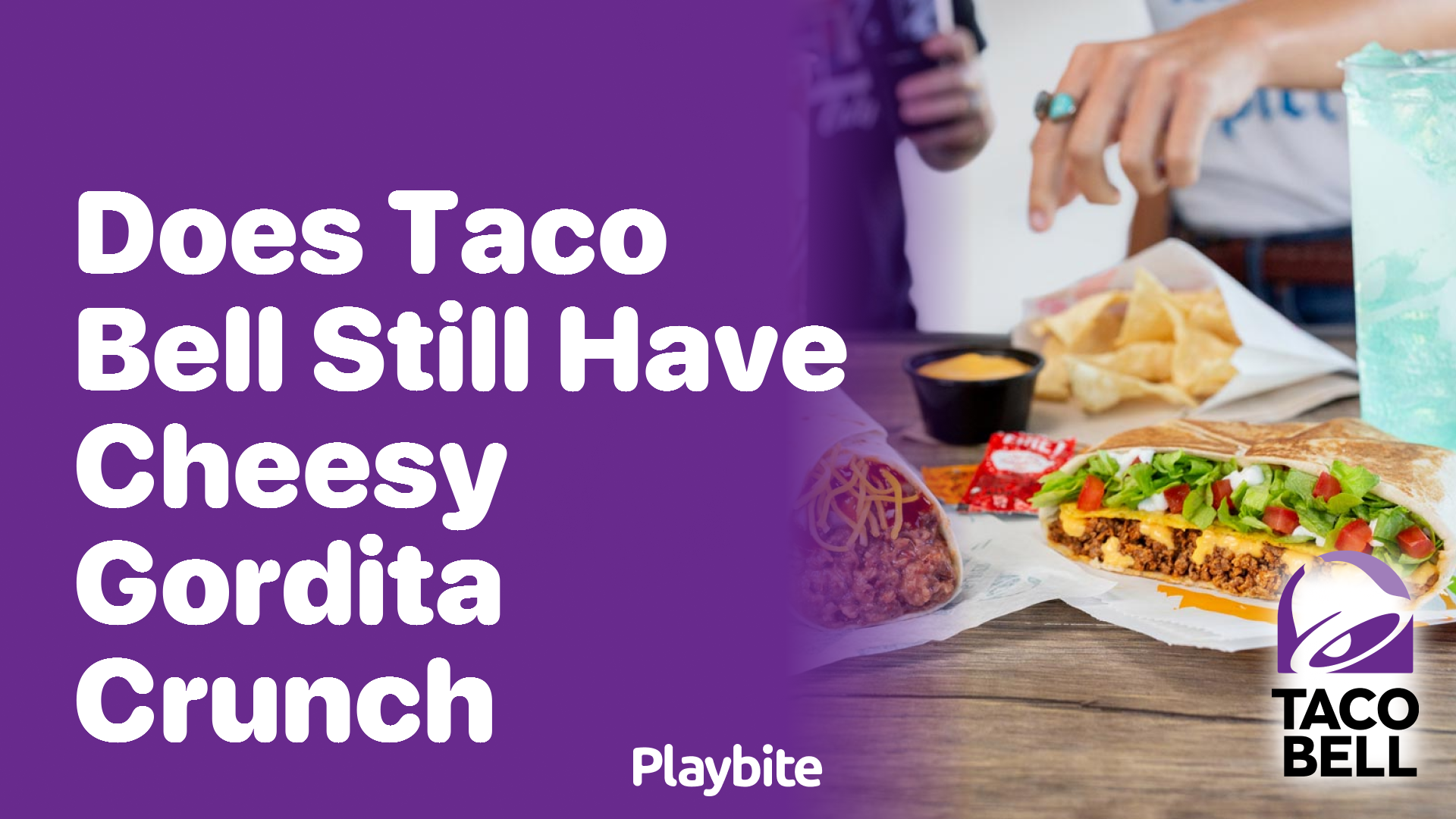 Does Taco Bell Still Offer the Cheesy Gordita Crunch?
