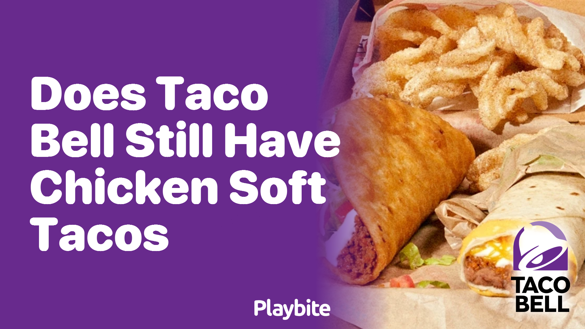 Does Taco Bell Still Have Chicken Soft Tacos?
