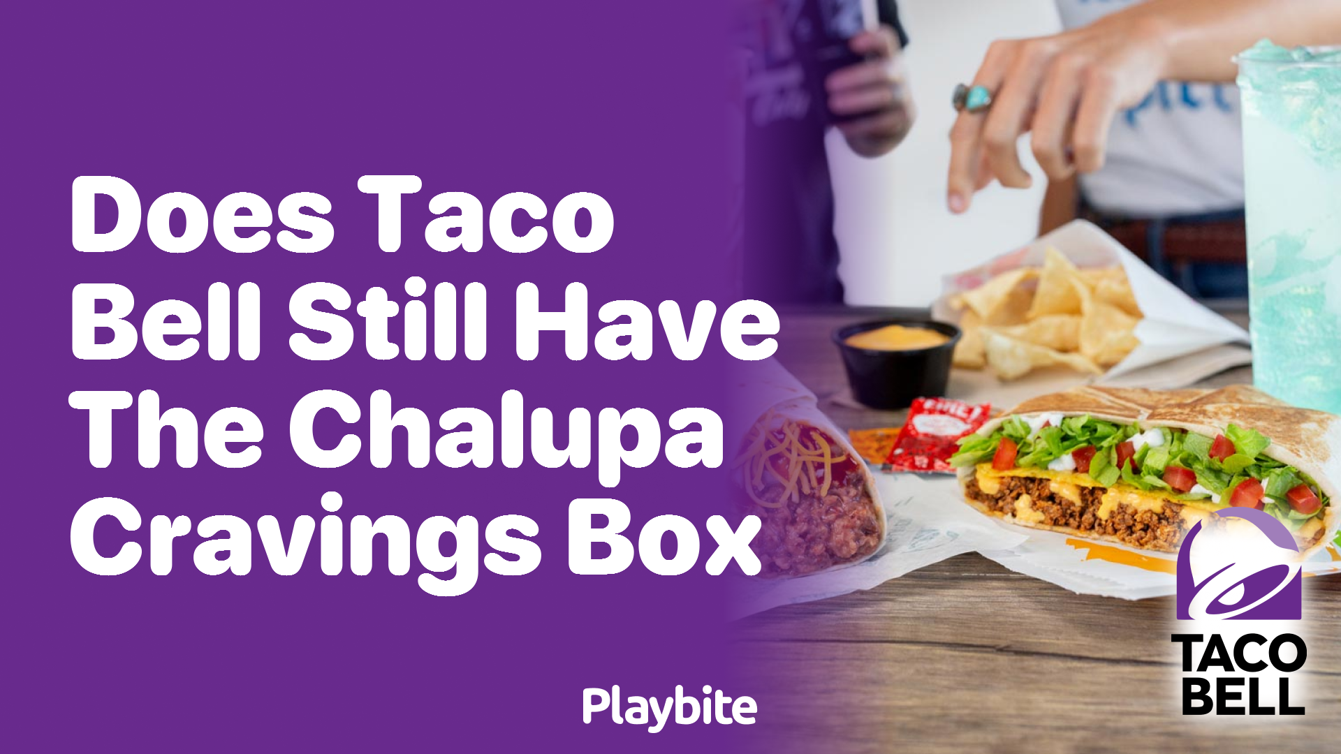 Does Taco Bell Still Offer the Chalupa Cravings Box?