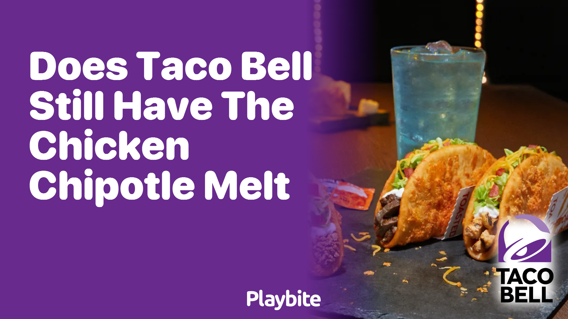 Does Taco Bell Still Have the Chicken Chipotle Melt?