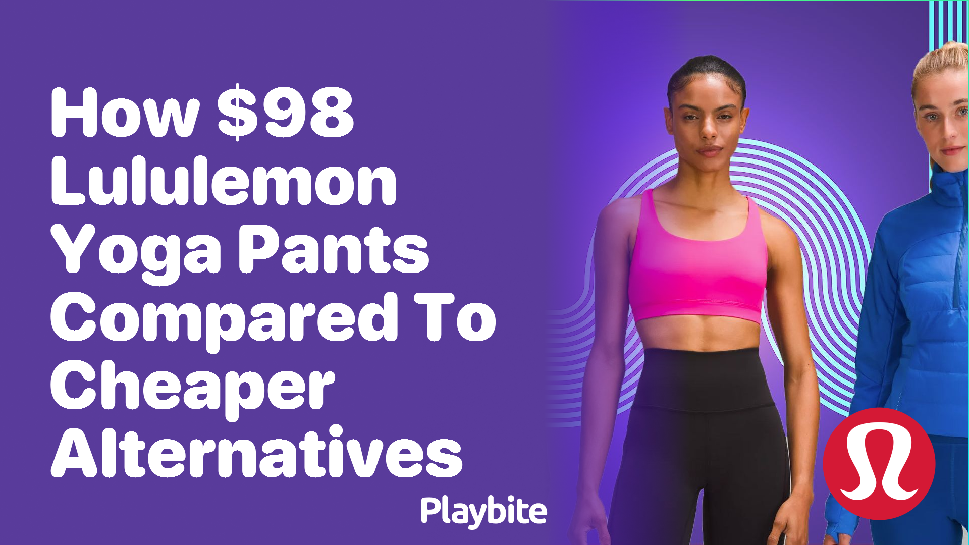 How Do $98 Lululemon Yoga Pants Compare to Cheaper Alternatives
