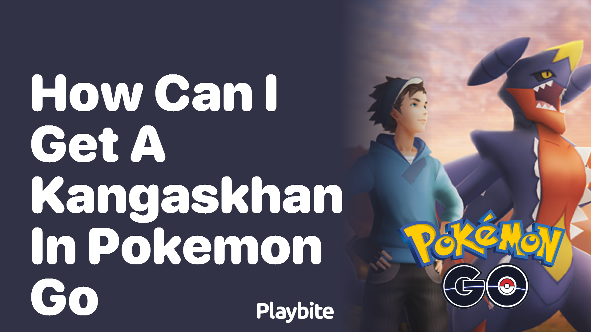How Can I Get a Kangaskhan in Pokemon GO?