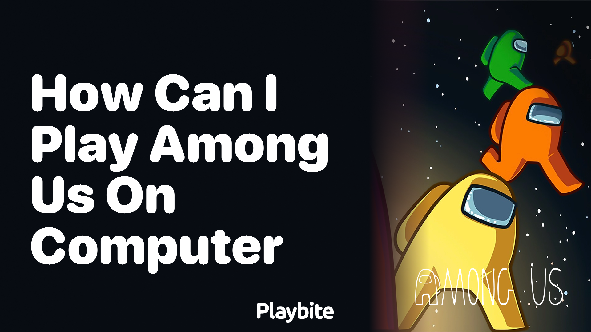 How Can I Play Among Us on My Computer?