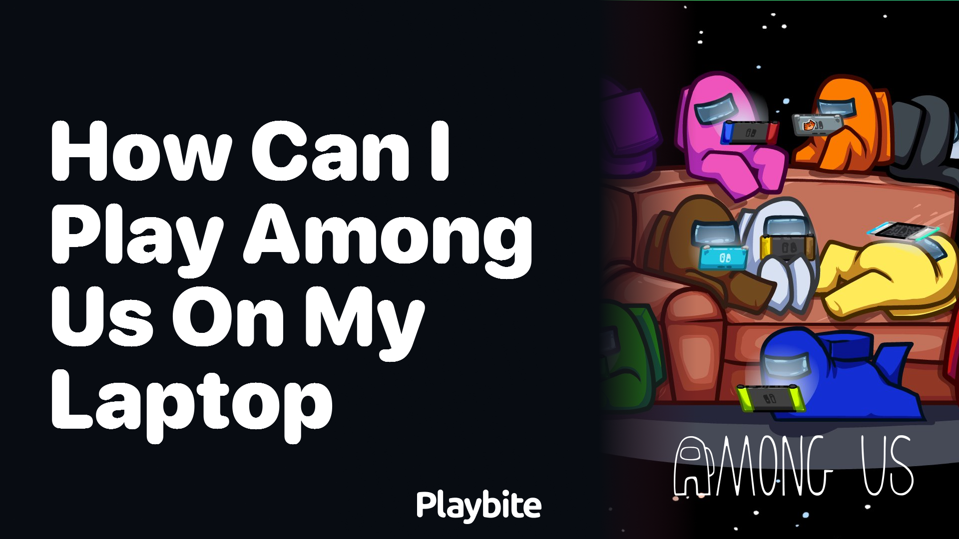 How Can I Play Among Us on My Laptop?