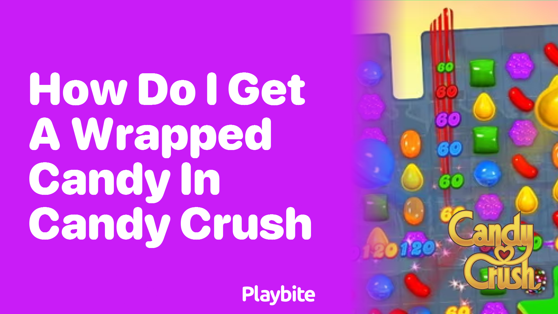 How Do I Get a Wrapped Candy in Candy Crush?