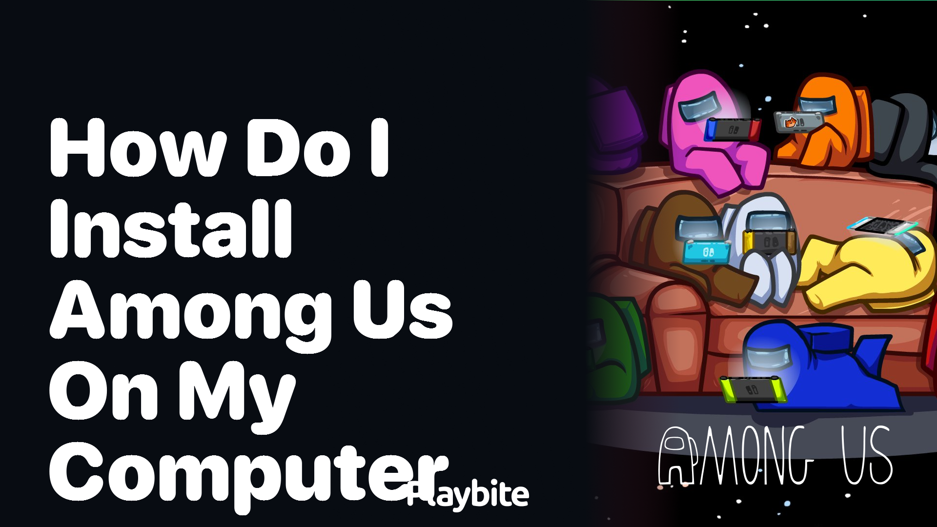 How Do I Install Among Us on My Computer?