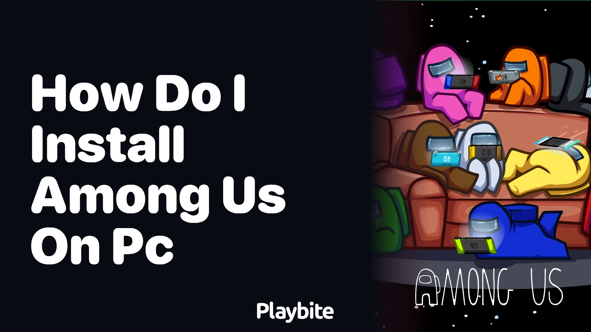 How Do I Install Among Us on PC?