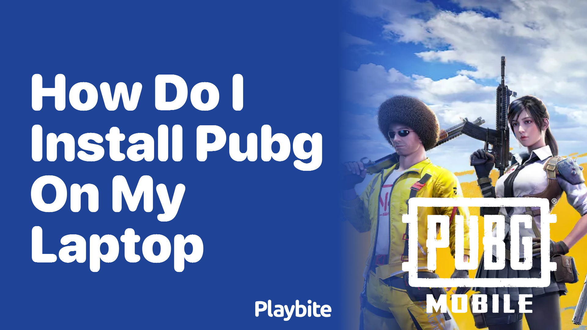 How Do I Install PUBG on My Laptop? Here’s What You Need to Know