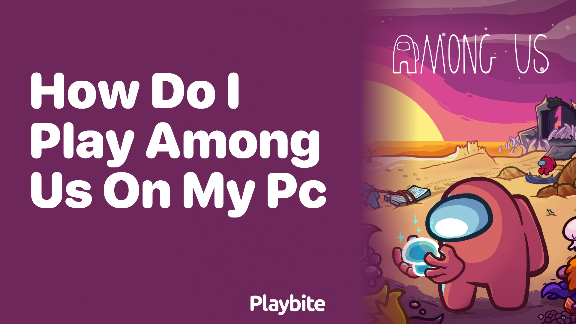 How Do I Play Among Us on My PC?