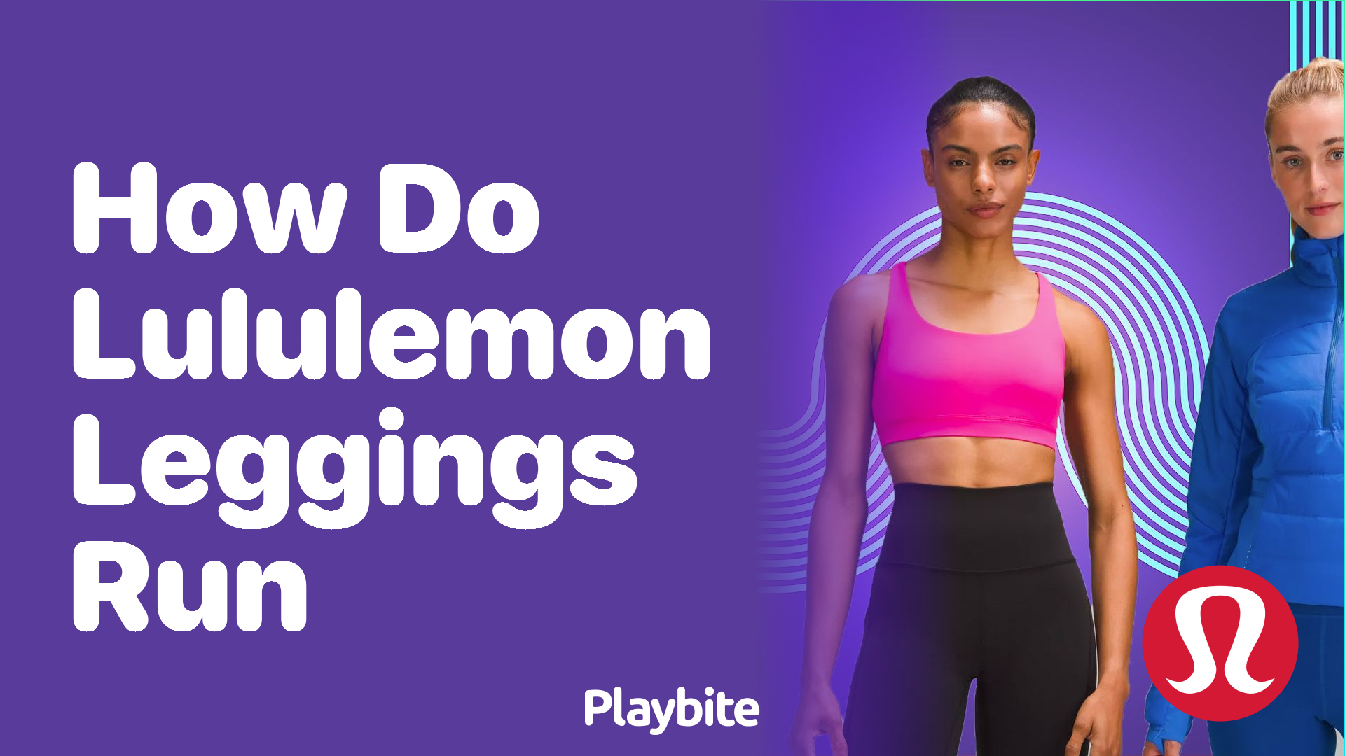 How do Lululemon Leggings Run: Sizing Guide - Playbite