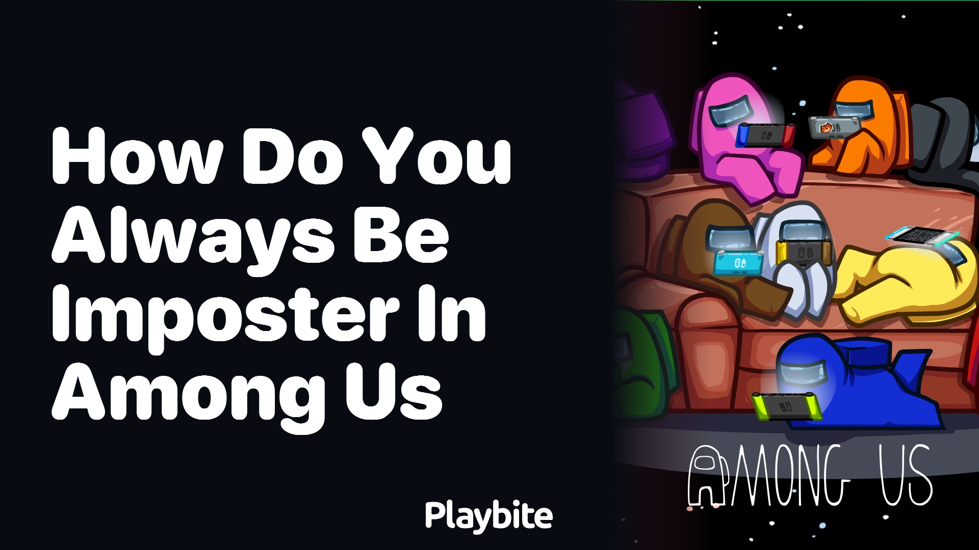 How Do You Always Become an Imposter in Among Us?