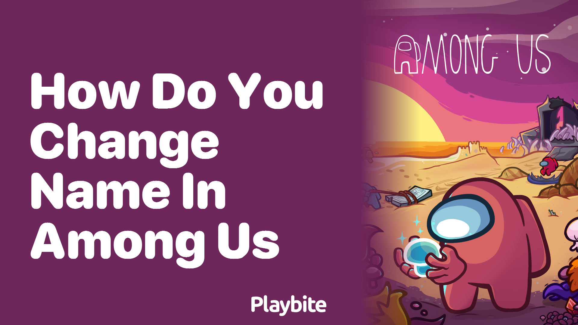 How Do You Change Your Name in Among Us? A Quick Guide